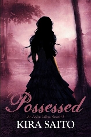 Cover of Possessed, An Arelia LaRue Book #3