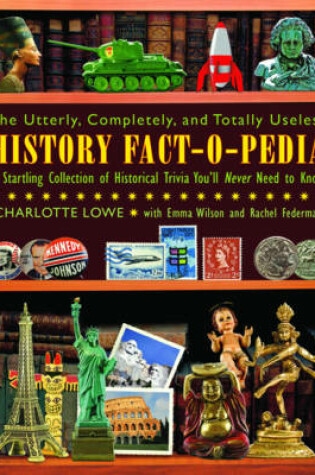 Cover of The Utterly, Completely, and Totally Useless History Fact-O-Pedia