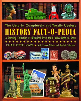 Book cover for The Utterly, Completely, and Totally Useless History Fact-O-Pedia