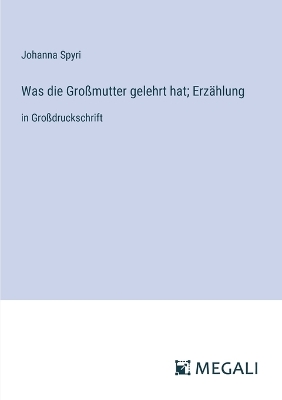 Book cover for Was die Gro�mutter gelehrt hat; Erz�hlung