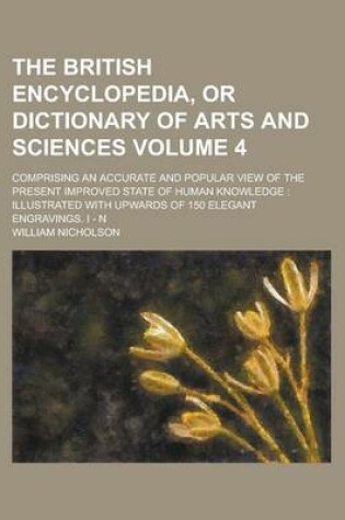 Cover of The British Encyclopedia, or Dictionary of Arts and Sciences; Comprising an Accurate and Popular View of the Present Improved State of Human Knowledge