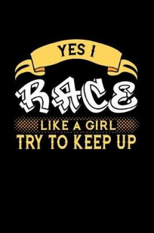 Cover of Yes I Race Powerboats Like a Girl Try to Keep Up