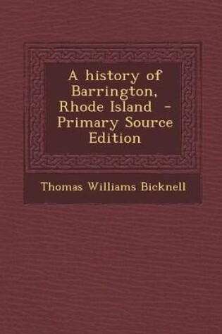Cover of A History of Barrington, Rhode Island - Primary Source Edition