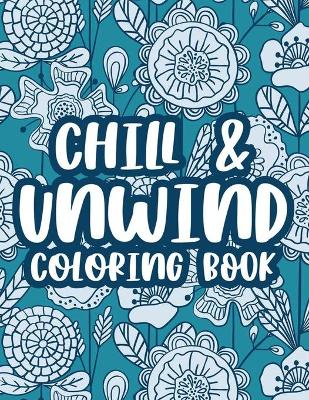 Book cover for Chill & Unwind Coloring Book