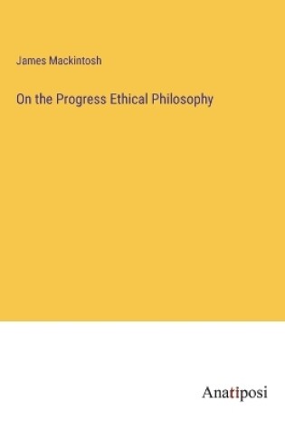 Cover of On the Progress Ethical Philosophy
