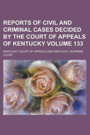 Cover of Reports of Civil and Criminal Cases Decided by the Court of Appeals of Kentucky Volume 133