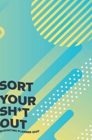Cover of Sort Your Sh*t Out
