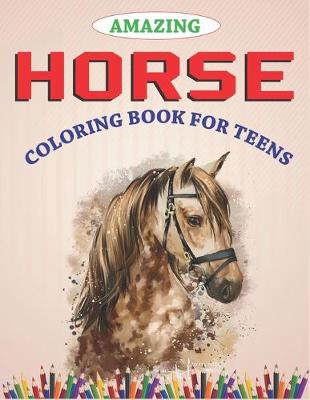 Book cover for Amazing Horse Coloring Book For Teens