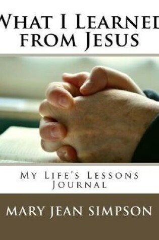 Cover of What I Learned from Jesus