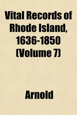 Book cover for Vital Records of Rhode Island, 1636-1850 (Volume 7)