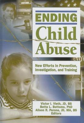 Book cover for Ending Child Abuse: New Efforts in Prevention, Investigation, and Training