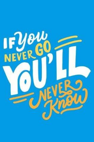 Cover of If you never go you'll never know