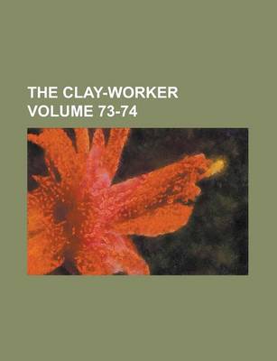 Book cover for The Clay-Worker Volume 73-74