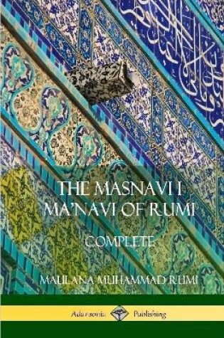 Cover of The Masnavi I Ma'navi of Rumi
