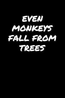 Book cover for Even Monkeys Fall From Trees�