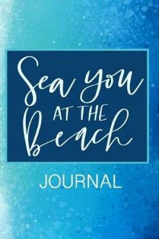 Cover of Sea You At The Beach Journal