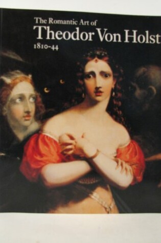 Cover of The Romantic Art of Theodor Von Holst