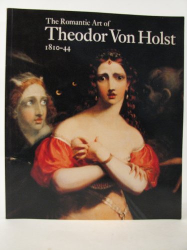 Cover of The Romantic Art of Theodor Von Holst