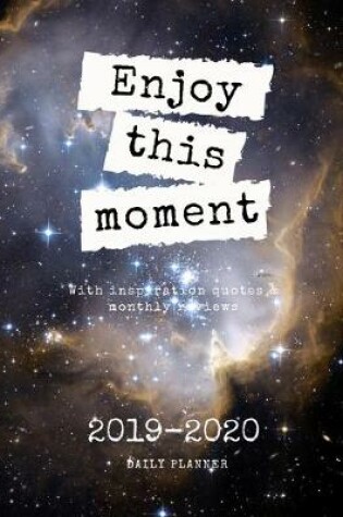 Cover of 2019 2020 15 Months Daily Planner - Enjoy This Moment