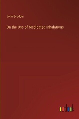 Cover of On the Use of Medicated Inhalations