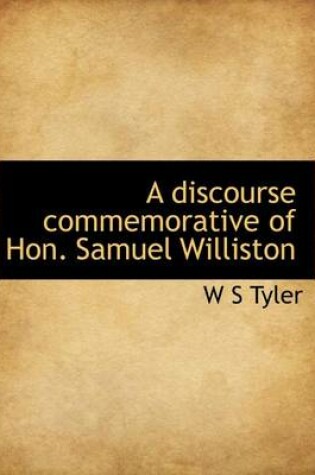 Cover of A Discourse Commemorative of Hon. Samuel Williston