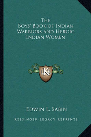 Cover of The Boys' Book of Indian Warriors and Heroic Indian Women