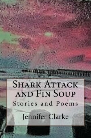 Cover of Shark Attack and Fin Soup