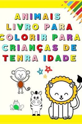 Cover of Animais Livro para Colorir para Crianças de Tenra Idade