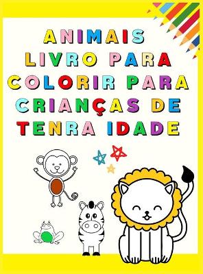 Book cover for Animais Livro para Colorir para Crian�as de Tenra Idade