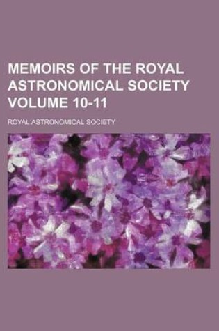 Cover of Memoirs of the Royal Astronomical Society Volume 10-11