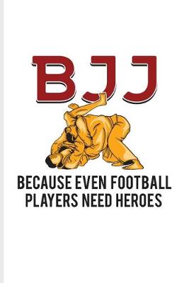 Book cover for BJJ Because Even Football Players Need Heroes