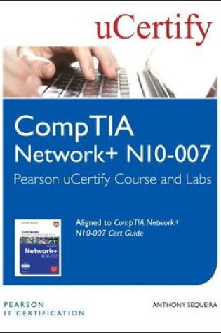 Cover of CompTIA Network+ N10-007 Pearson uCertify Course and Labs Student Access Card