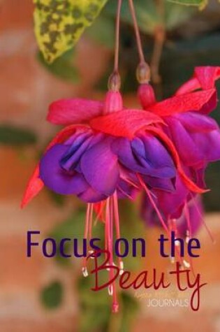 Cover of Focus on the Beauty - A Journal
