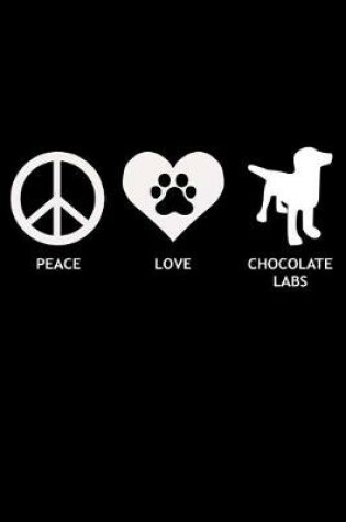 Cover of Peace. Love. Chocolate Labs