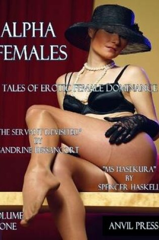 Cover of Alpha Females - Two Tales of Erotic Female Dominance - Volume One
