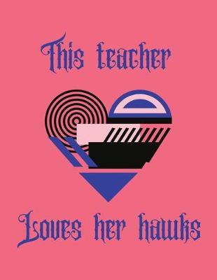Book cover for This teacher loves her hawks