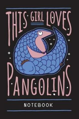 Cover of Love Pangolins Notebook. Blank Lined Journal For Writing And Note Taking.