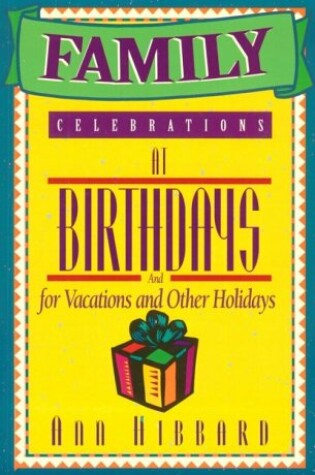 Cover of Family Celebrations at Birthdays and for Vacations and Other Holidays