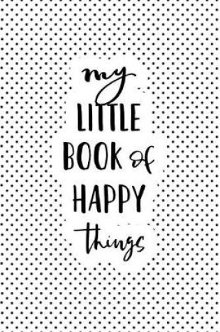 Cover of My Little Book of Happy Things
