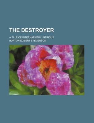 Book cover for The Destroyer; A Tale of International Intrigue