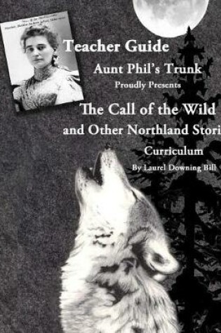 Cover of Aunt Phil's Trunk Proudly Presents Teacher Guide The Call of the Wild