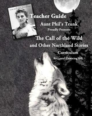 Book cover for Aunt Phil's Trunk Proudly Presents Teacher Guide The Call of the Wild