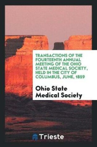 Cover of Transactions of the Fourteenth Annual Meeting of the Ohio State Medical Society, Held in the City of Columbus, June, 1859