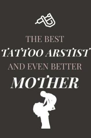 Cover of The Best Tattoo Artist And Even Better Mother