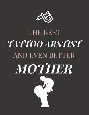 Book cover for The Best Tattoo Artist And Even Better Mother