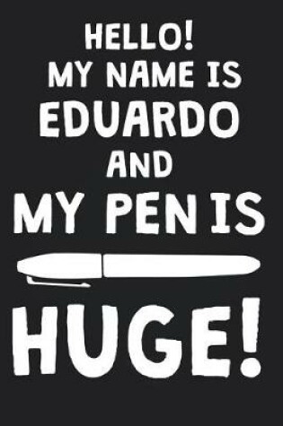 Cover of Hello! My Name Is EDUARDO And My Pen Is Huge!