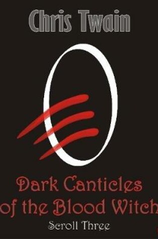 Cover of Dark Canticles of the Blood Witch - Scroll Three