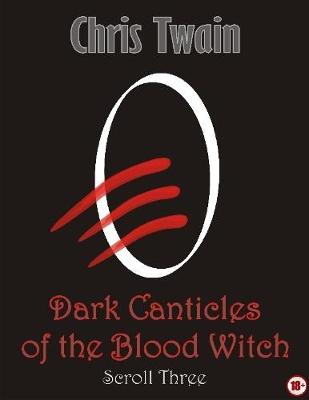 Book cover for Dark Canticles of the Blood Witch - Scroll Three