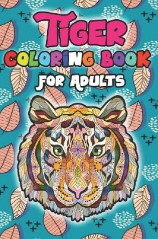 Cover of Tiger Coloring Books for Adults