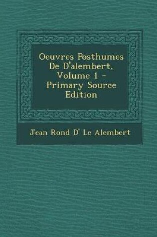 Cover of Oeuvres Posthumes de D'Alembert, Volume 1